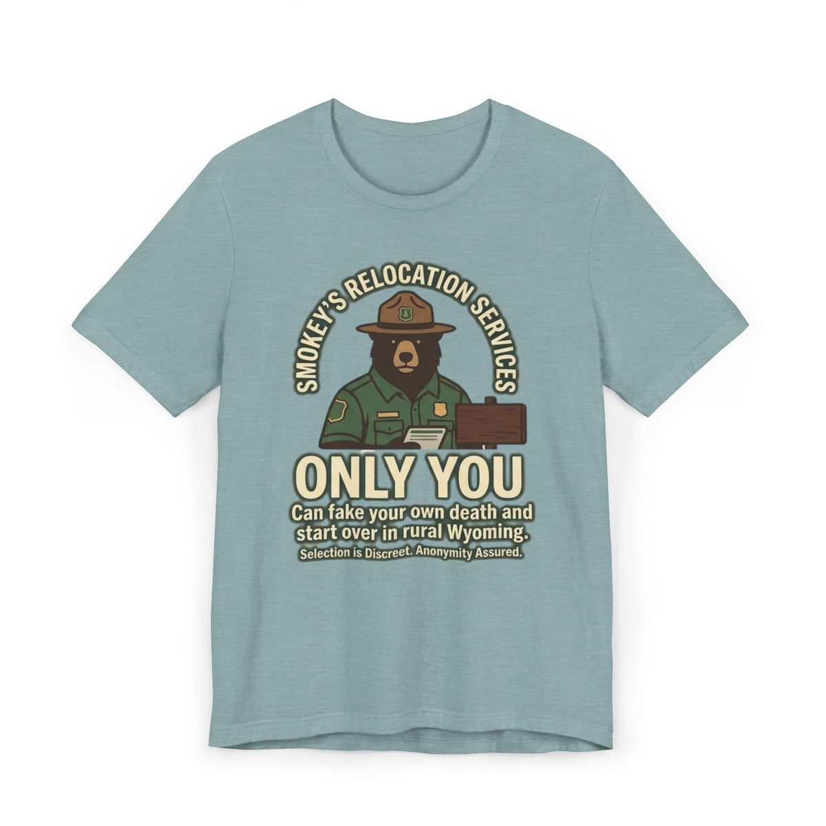 Smokey’s Relocation Services T-Shirt — "Only You Can Take Your Own Death" Funny Forest Ranger Tee