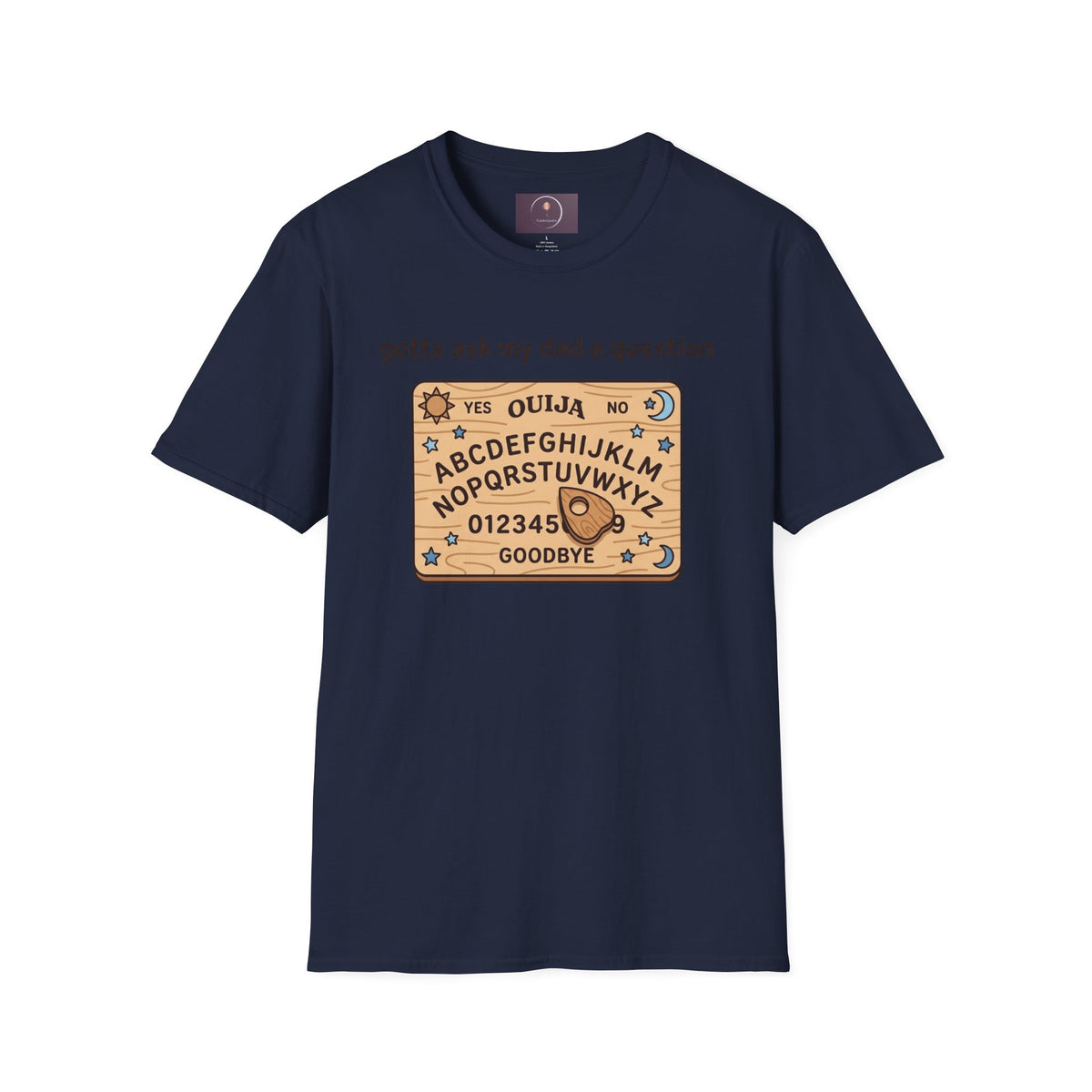 Ouija Board T‑Shirt — "gotta ask my dad a question" Vintage Spirit Board Tee