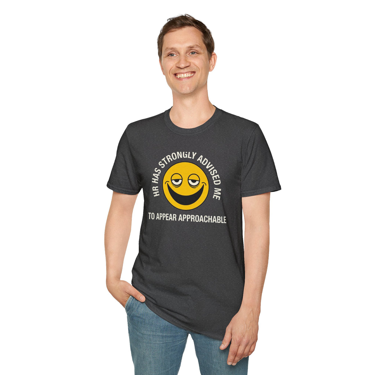 T-Shirt — “HR Has Strongly Advised Me to Appear Approachable” Smiley Face Novelty Tee