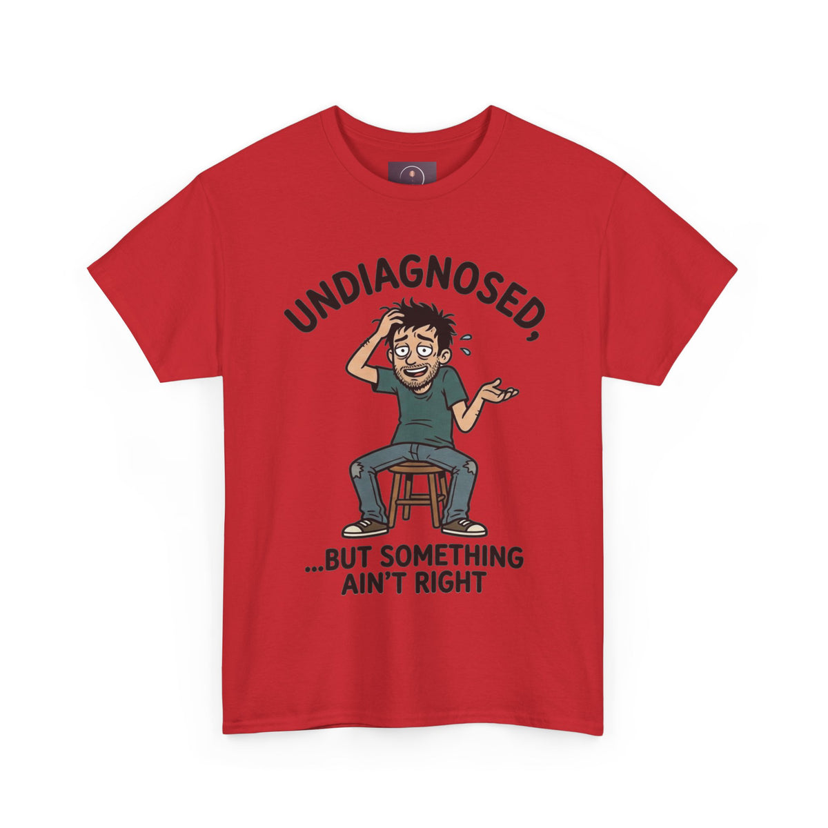 Undiagnosed But Something Ain't Right Tee