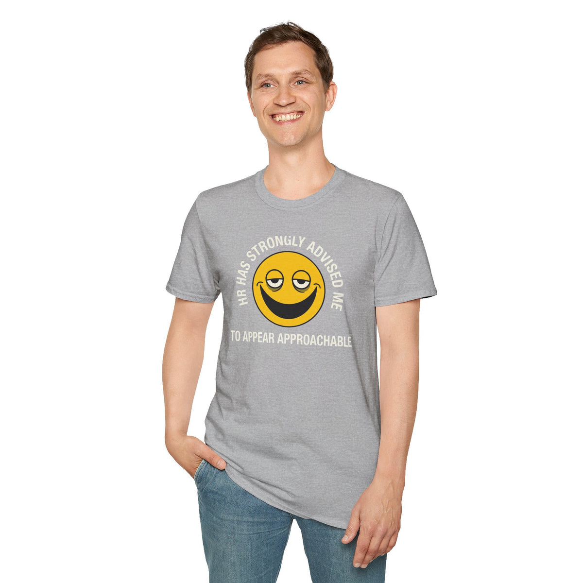 T-Shirt — “HR Has Strongly Advised Me to Appear Approachable” Smiley Face Novelty Tee