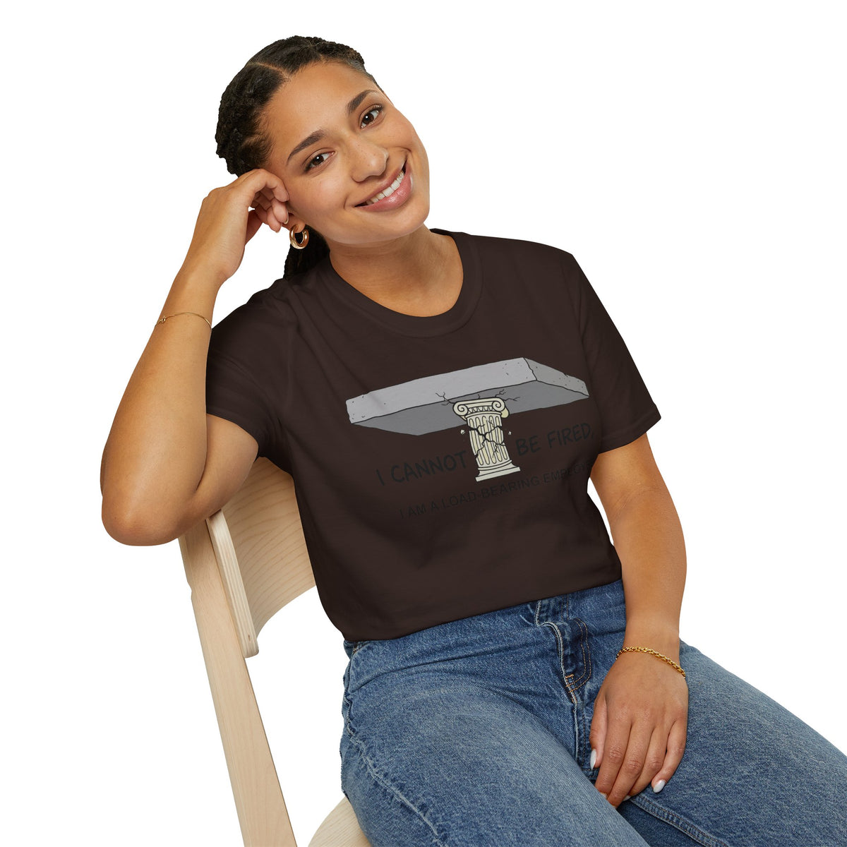Load‑Bearing Employee T-Shirt — “I CANNOT BE FIRED, I AM A LOAD‑BEARING EMPLOYEE”