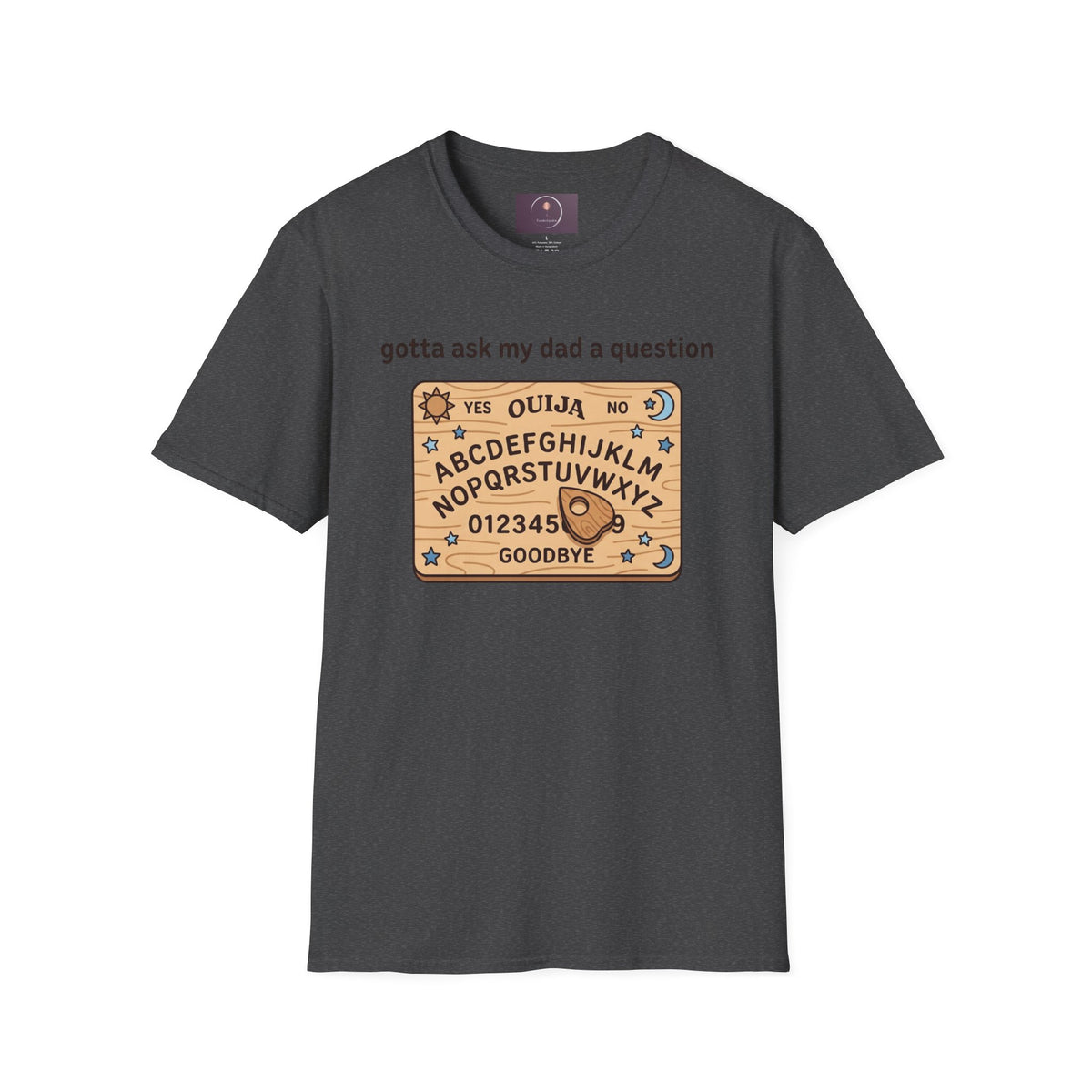 Ouija Board T‑Shirt — "gotta ask my dad a question" Vintage Spirit Board Tee