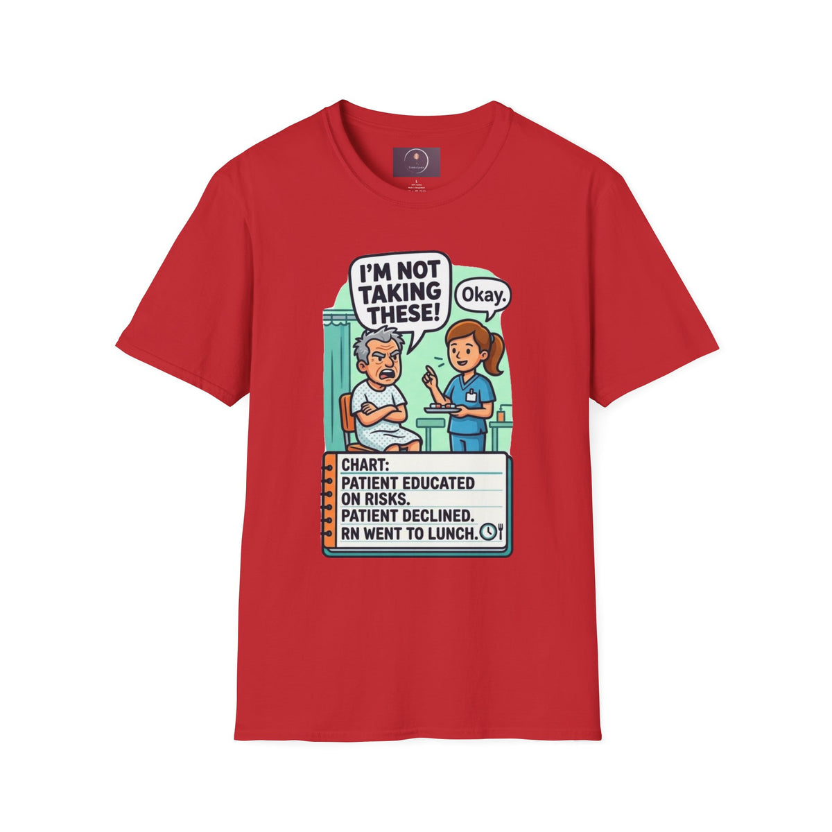 T‑Shirt — "I’m Not Taking These! / Okay." Nurse Patient Comic Tee