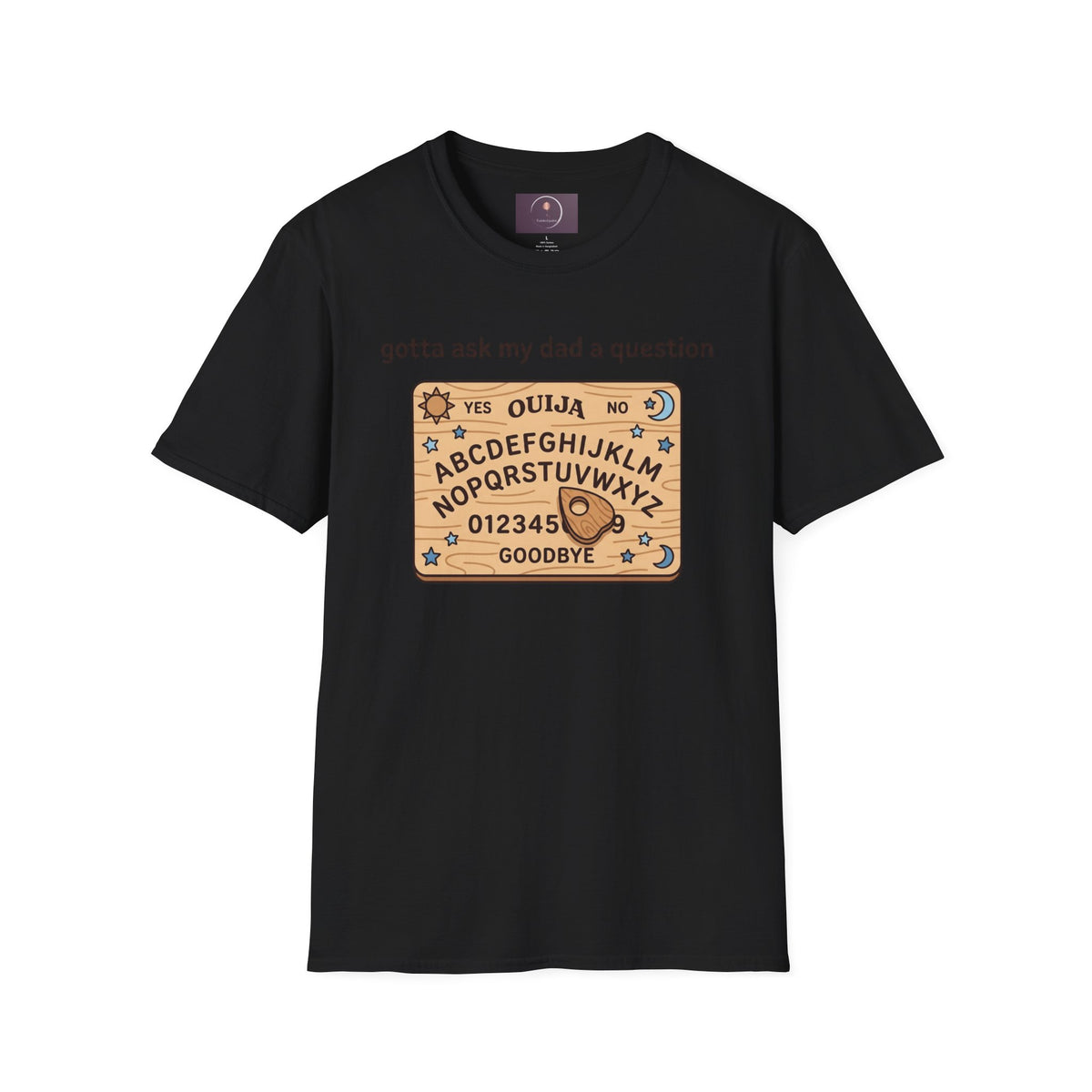 Ouija Board T‑Shirt — "gotta ask my dad a question" Vintage Spirit Board Tee