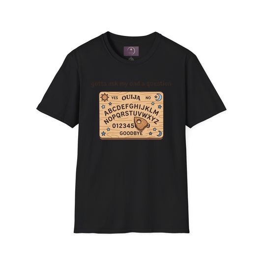 Ouija Board T‑Shirt — "gotta ask my dad a question" Vintage Spirit Board Tee