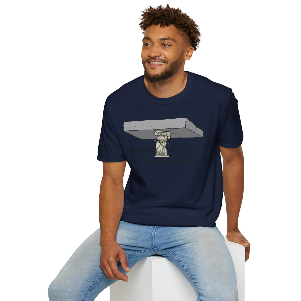 Load‑Bearing Employee T-Shirt — “I CANNOT BE FIRED, I AM A LOAD‑BEARING EMPLOYEE”