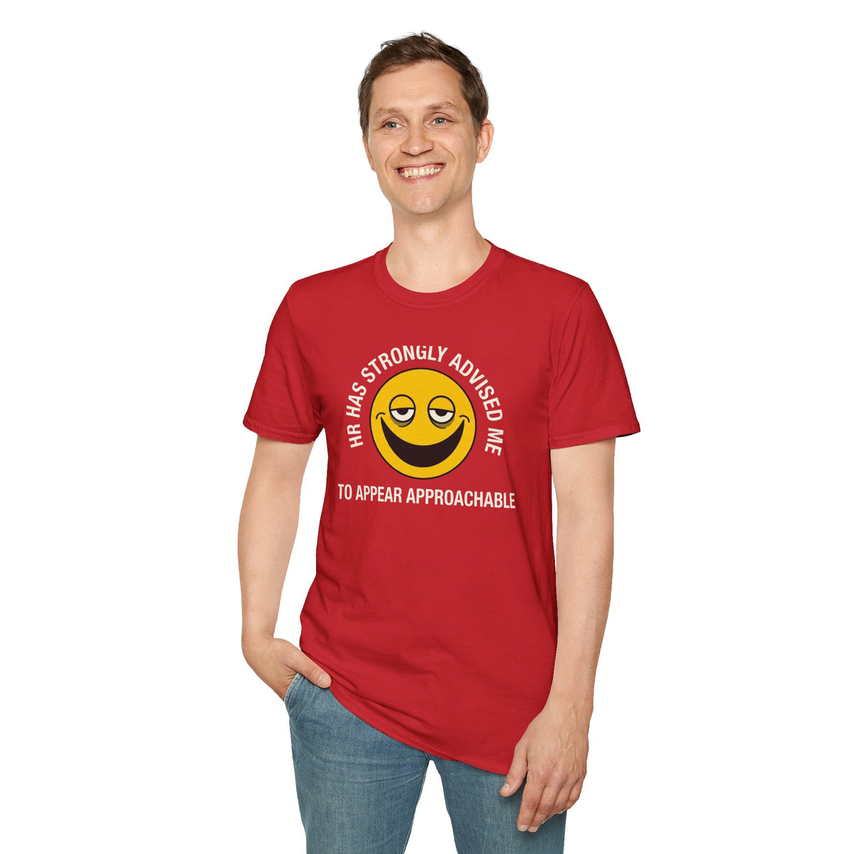 T-Shirt — “HR Has Strongly Advised Me to Appear Approachable” Smiley Face Novelty Tee