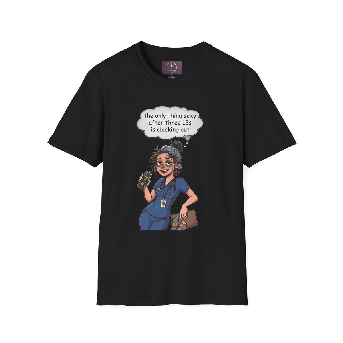 Nurse Shift-Life Tee — “the only thing sexy after three 12s is clocking out”
