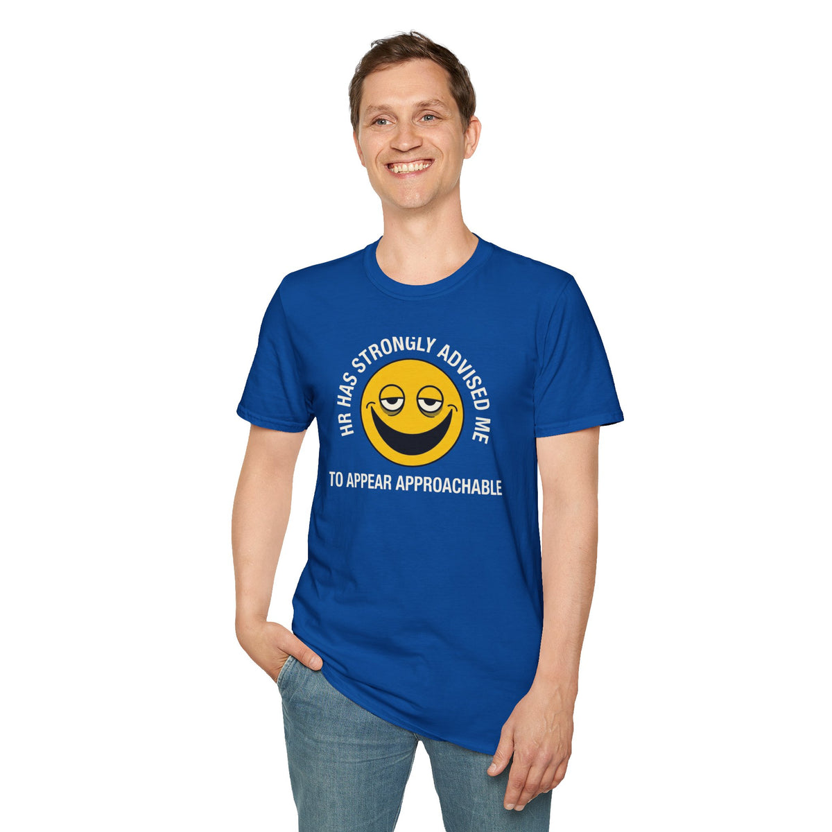 T-Shirt — “HR Has Strongly Advised Me to Appear Approachable” Smiley Face Novelty Tee