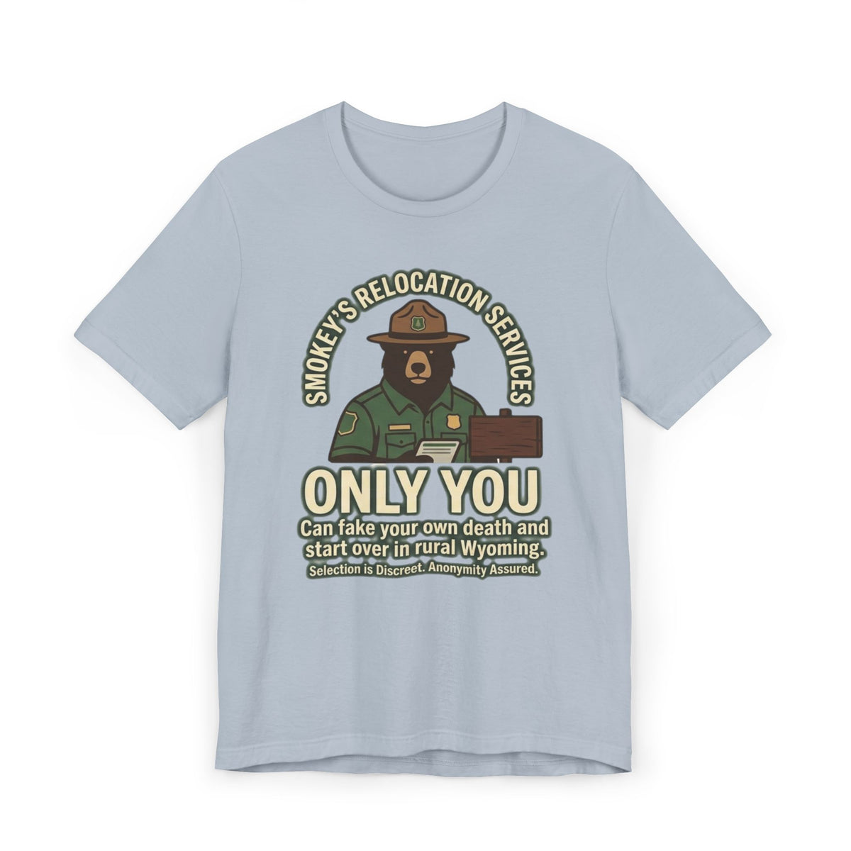 Smokey’s Relocation Services T-Shirt — "Only You Can Take Your Own Death" Funny Forest Ranger Tee