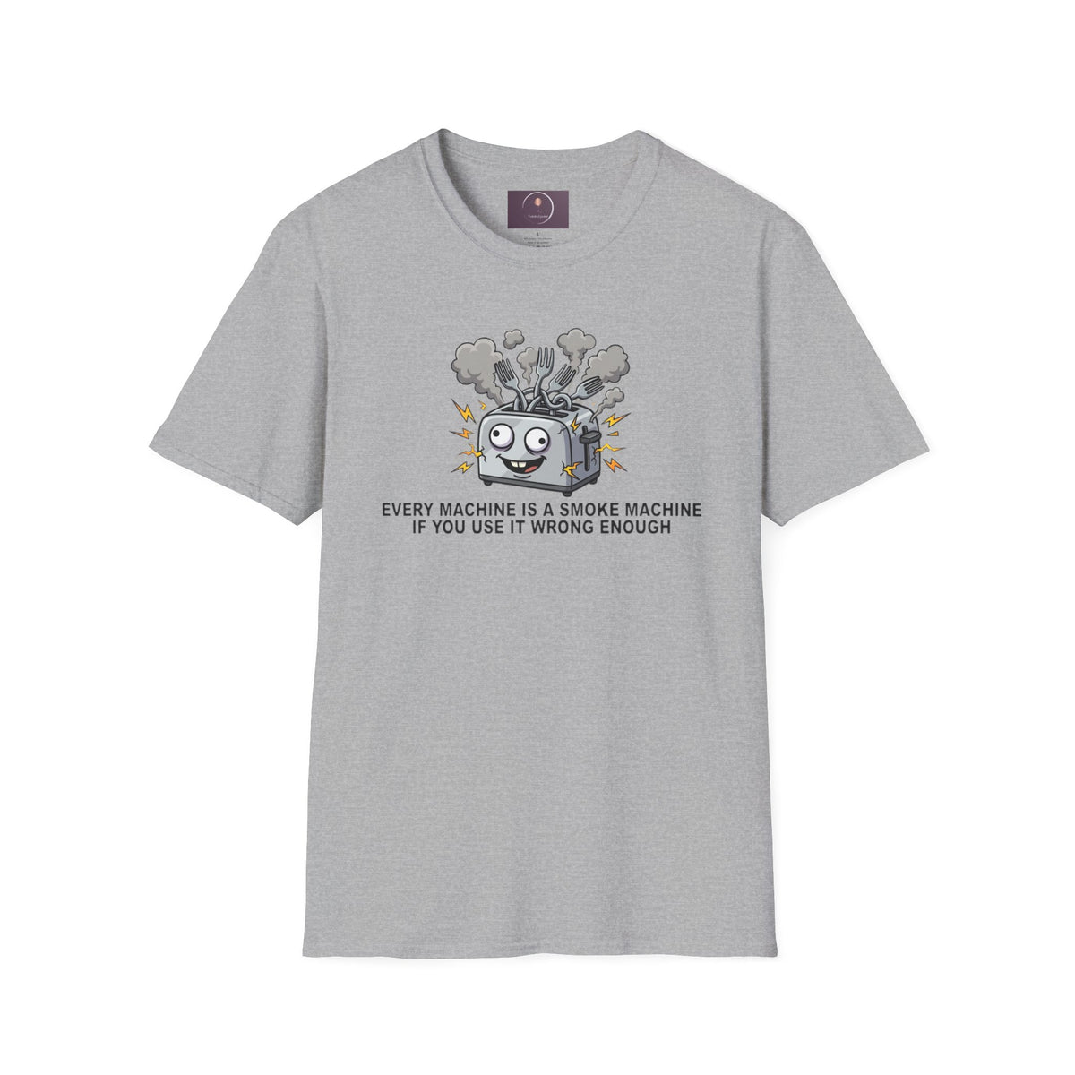 Funny Toaster T-Shirt — “Every Machine Is a Smoke Machine if You Use It Wrong Enough”