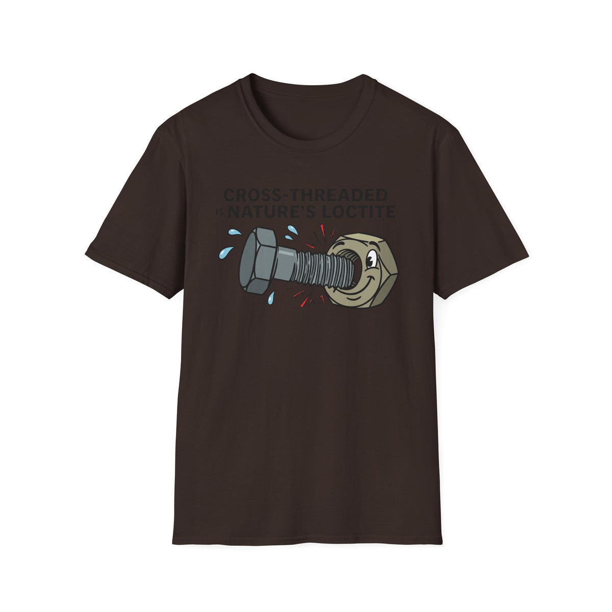 T-Shirt — Cross-Threaded Is Nature’s Loctite Bolt & Nut Funny Mechanical Tee
