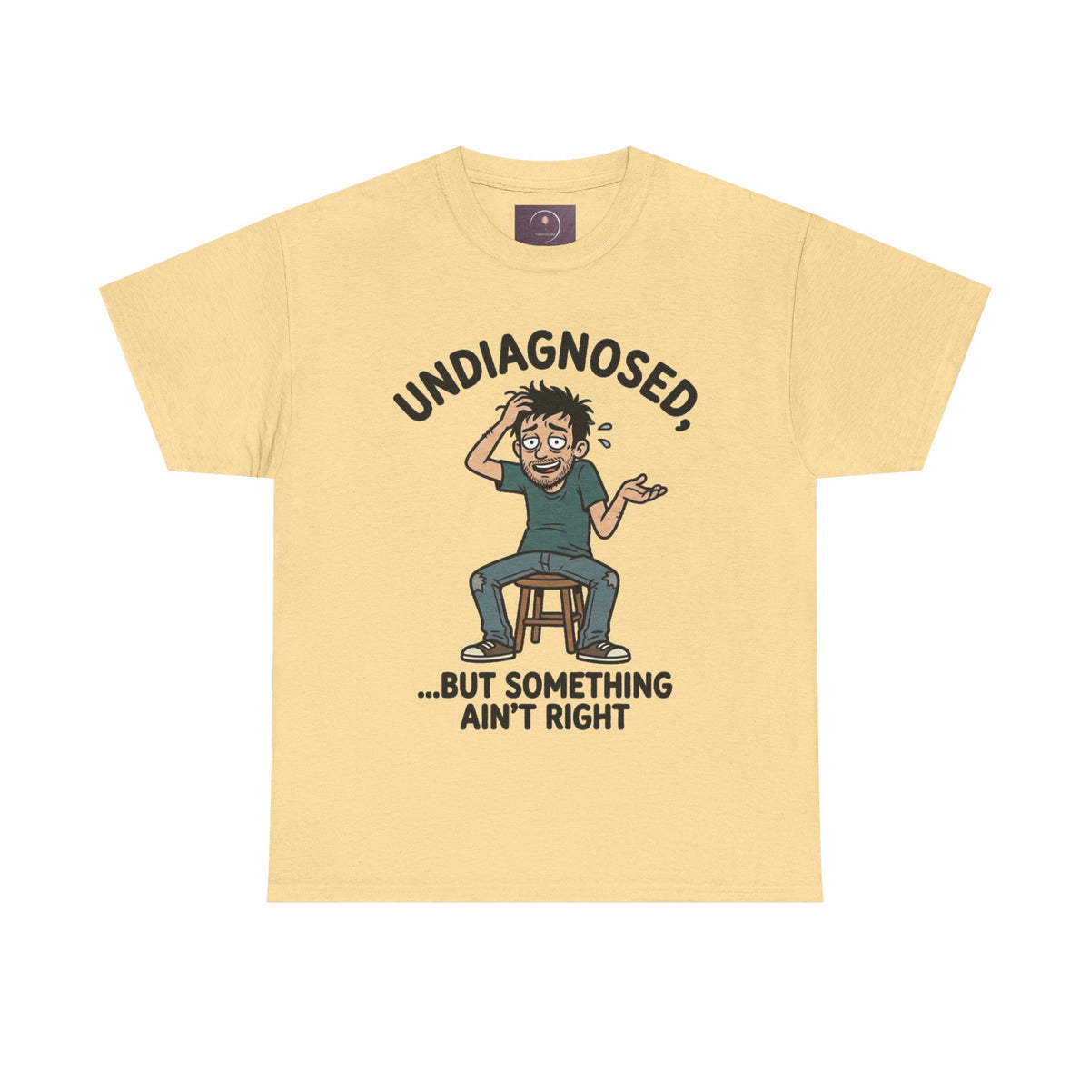 Undiagnosed But Something Ain't Right Tee
