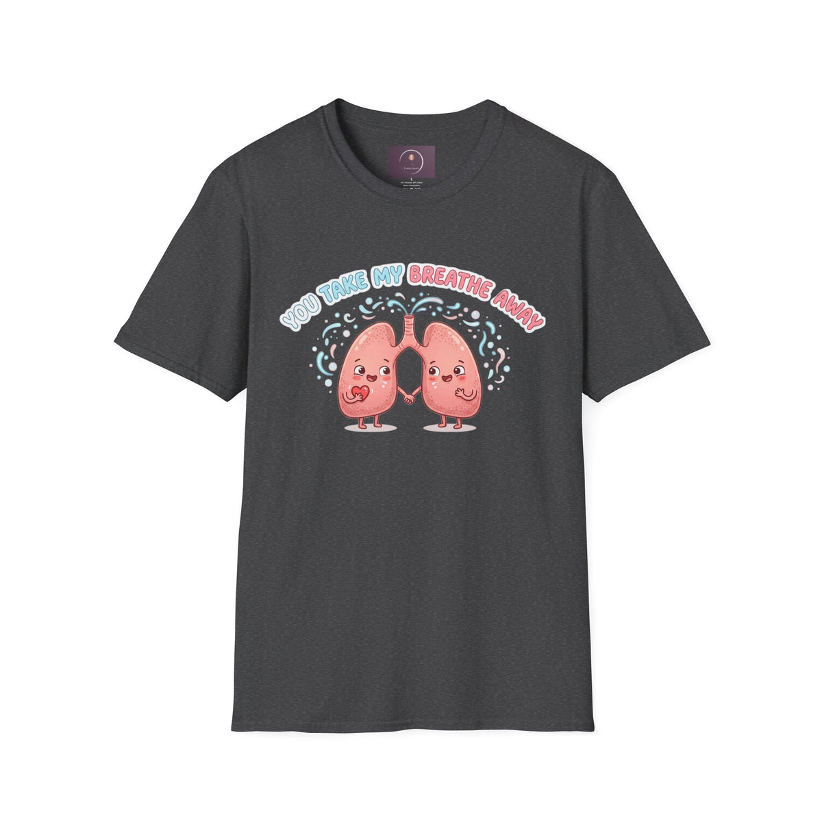 You Take My Breathe Away T-Shirt — Cute Cartoon Lungs Valentine Tee