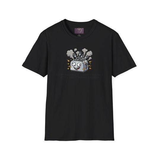 Funny Toaster T-Shirt — “Every Machine Is a Smoke Machine if You Use It Wrong Enough”