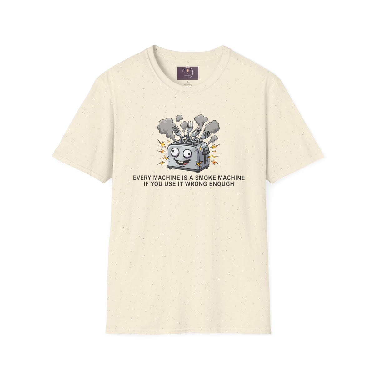 Funny Toaster T-Shirt — “Every Machine Is a Smoke Machine if You Use It Wrong Enough”