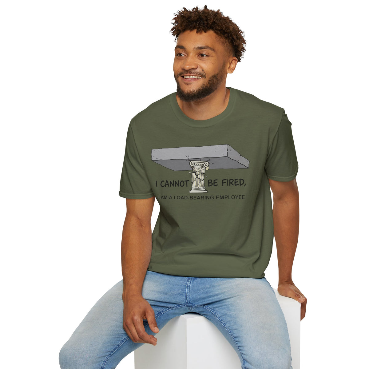Load‑Bearing Employee T-Shirt — “I CANNOT BE FIRED, I AM A LOAD‑BEARING EMPLOYEE”