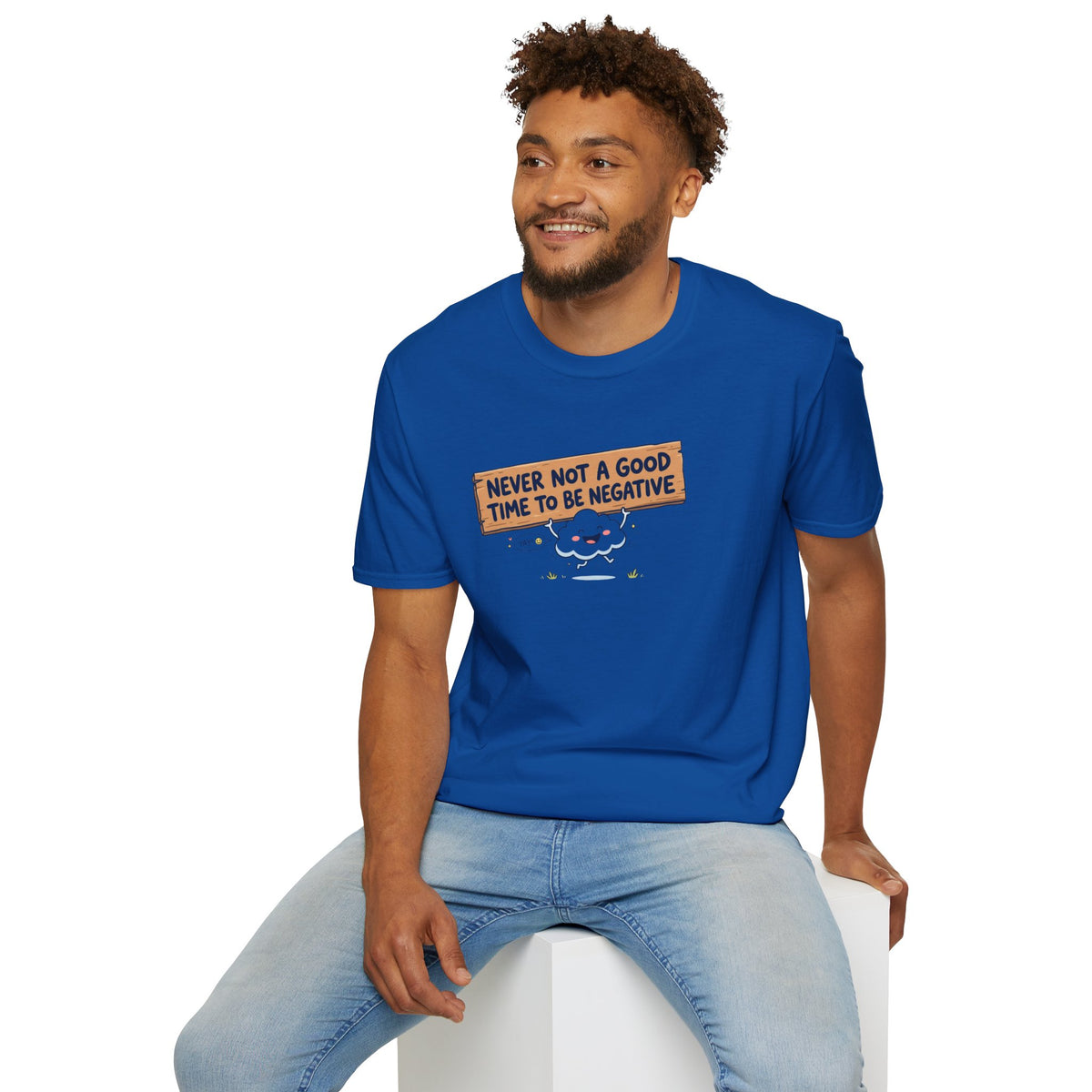 Cute Cloud Tee — "Never Not a Good Time to Be Negative"