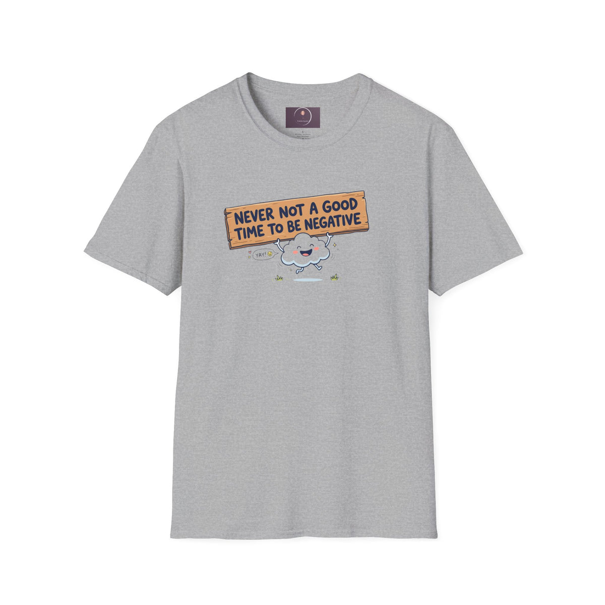Cute Cloud Tee — "Never Not a Good Time to Be Negative"