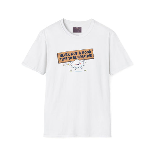 Cute Cloud Tee — "Never Not a Good Time to Be Negative"