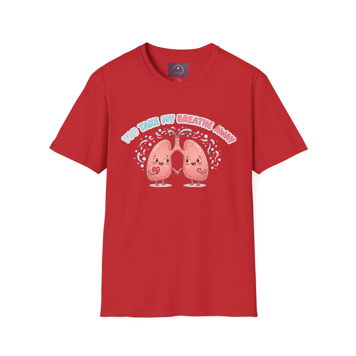 You Take My Breathe Away T-Shirt — Cute Cartoon Lungs Valentine Tee