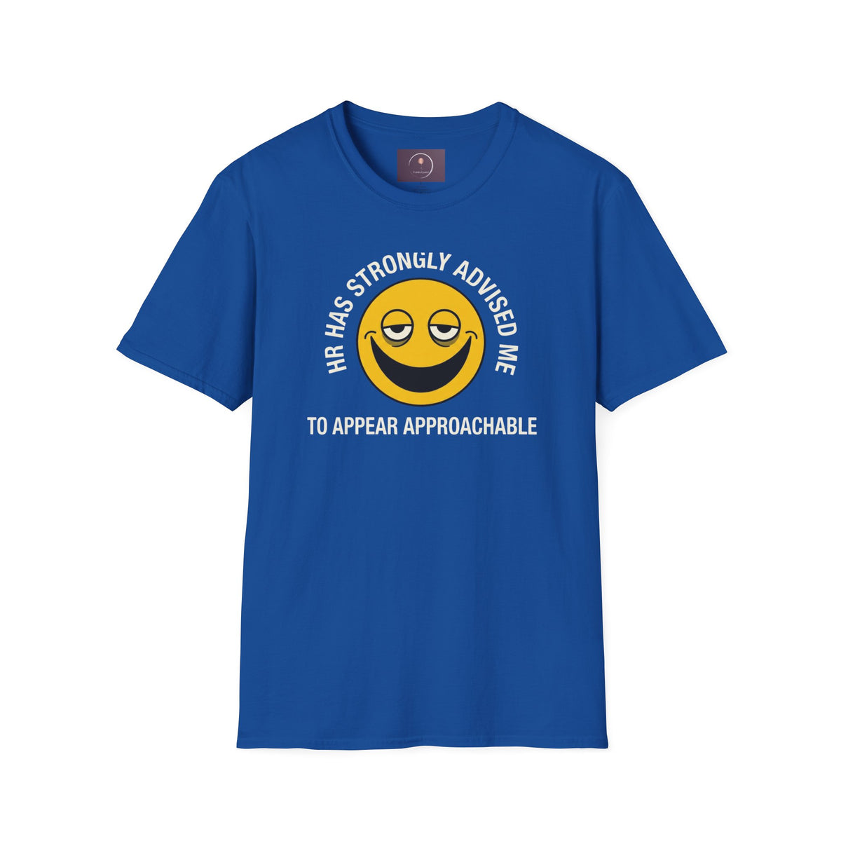 T-Shirt — “HR Has Strongly Advised Me to Appear Approachable” Smiley Face Novelty Tee
