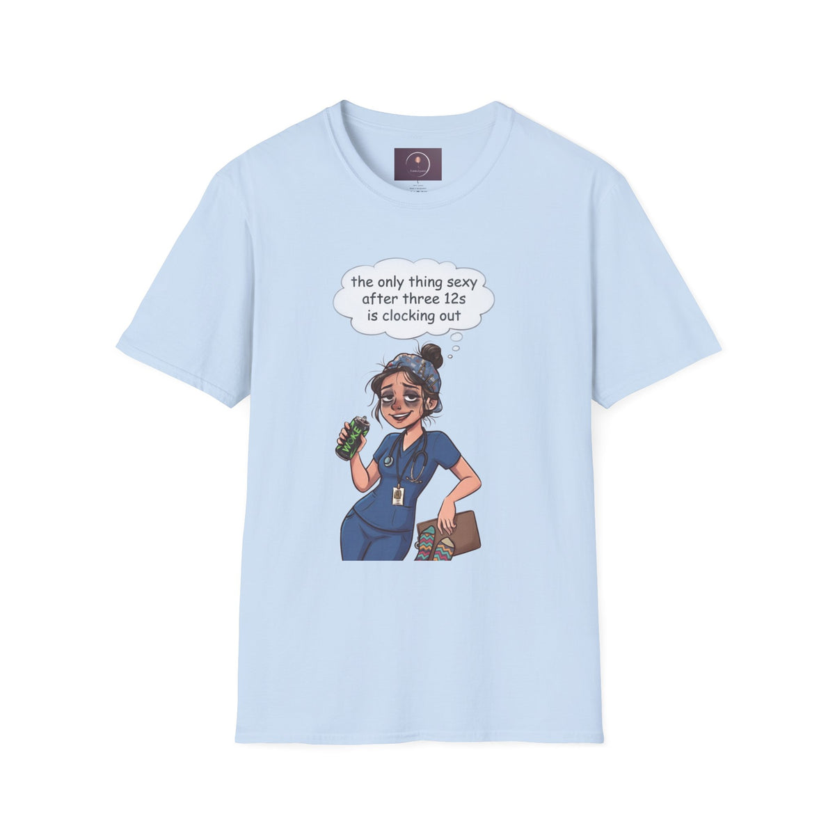 Nurse Shift-Life Tee — “the only thing sexy after three 12s is clocking out”
