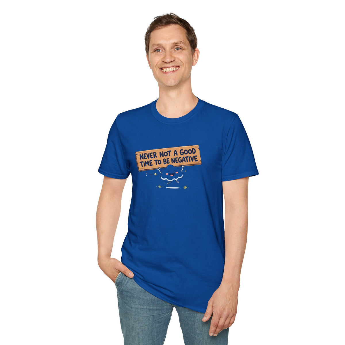 Cute Cloud Tee — "Never Not a Good Time to Be Negative"