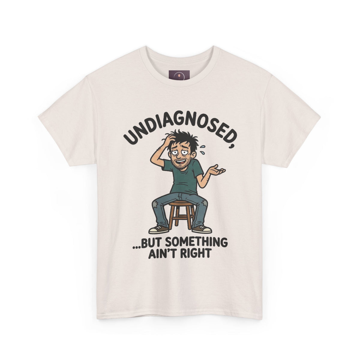 Undiagnosed But Something Ain't Right Tee
