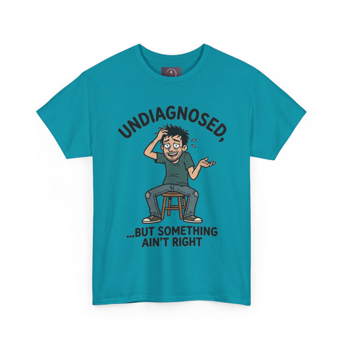 Undiagnosed But Something Ain't Right Tee