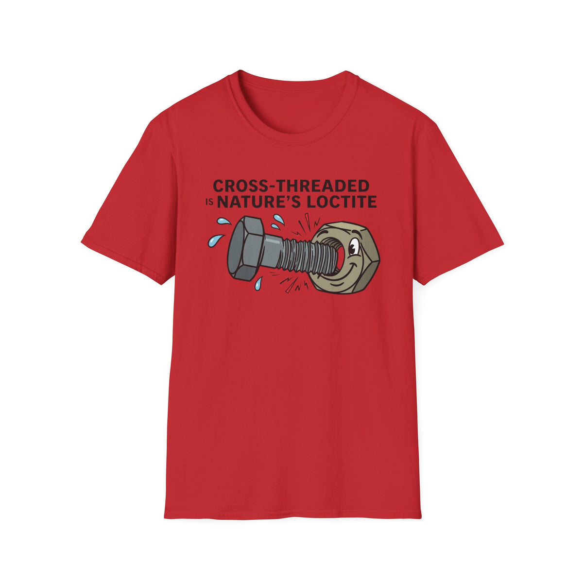 T-Shirt — Cross-Threaded Is Nature’s Loctite Bolt & Nut Funny Mechanical Tee