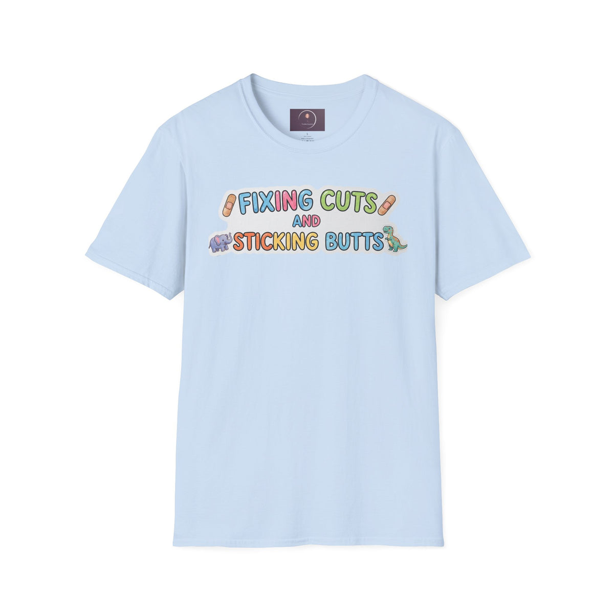 Funny Pediatric Nurse Tee — "Fixing Cuts and Sticking Butts" Kids Care T-Shirt
