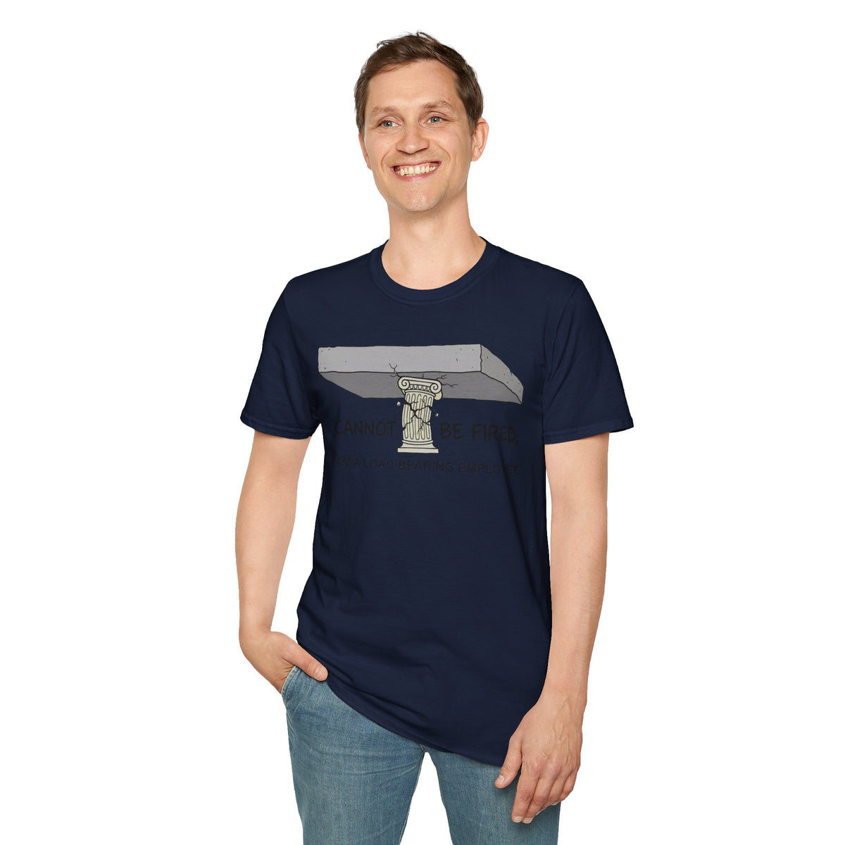 Load‑Bearing Employee T-Shirt — “I CANNOT BE FIRED, I AM A LOAD‑BEARING EMPLOYEE”