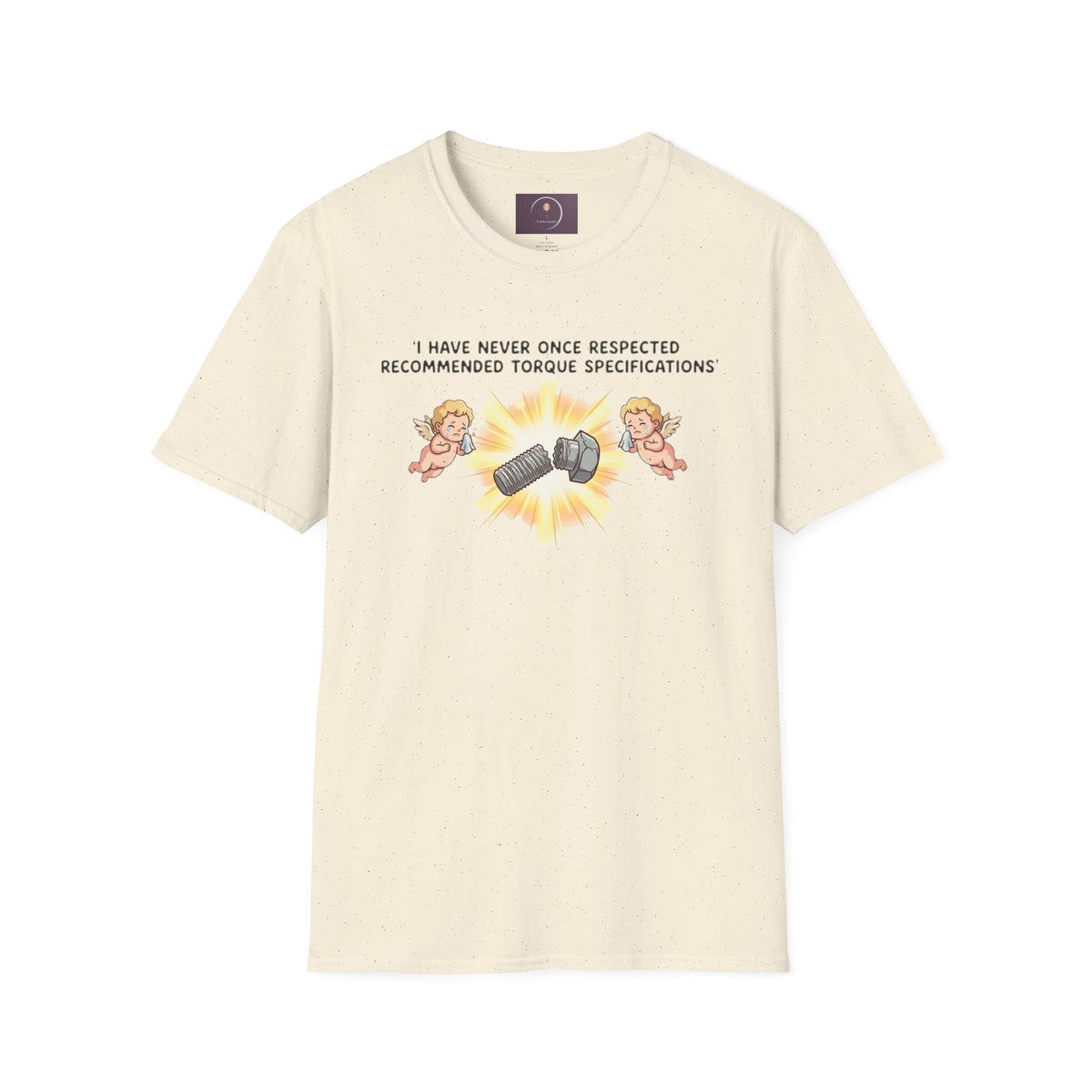 Mechanical Humor T-Shirt — "I Have Never Once Respected Recommended Torque Specifications"
