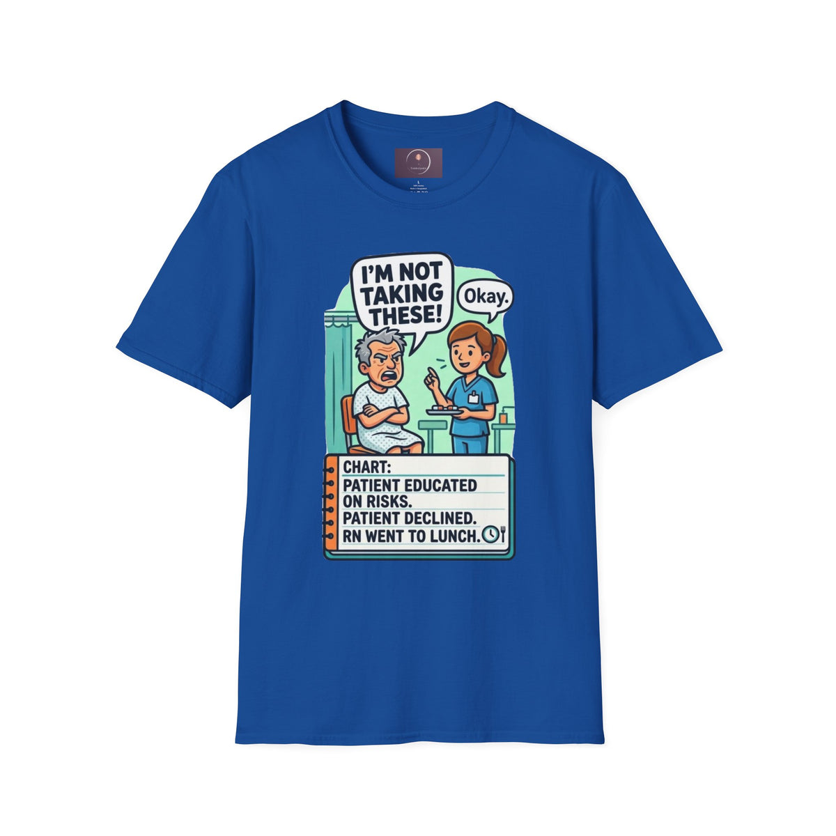 T‑Shirt — "I’m Not Taking These! / Okay." Nurse Patient Comic Tee