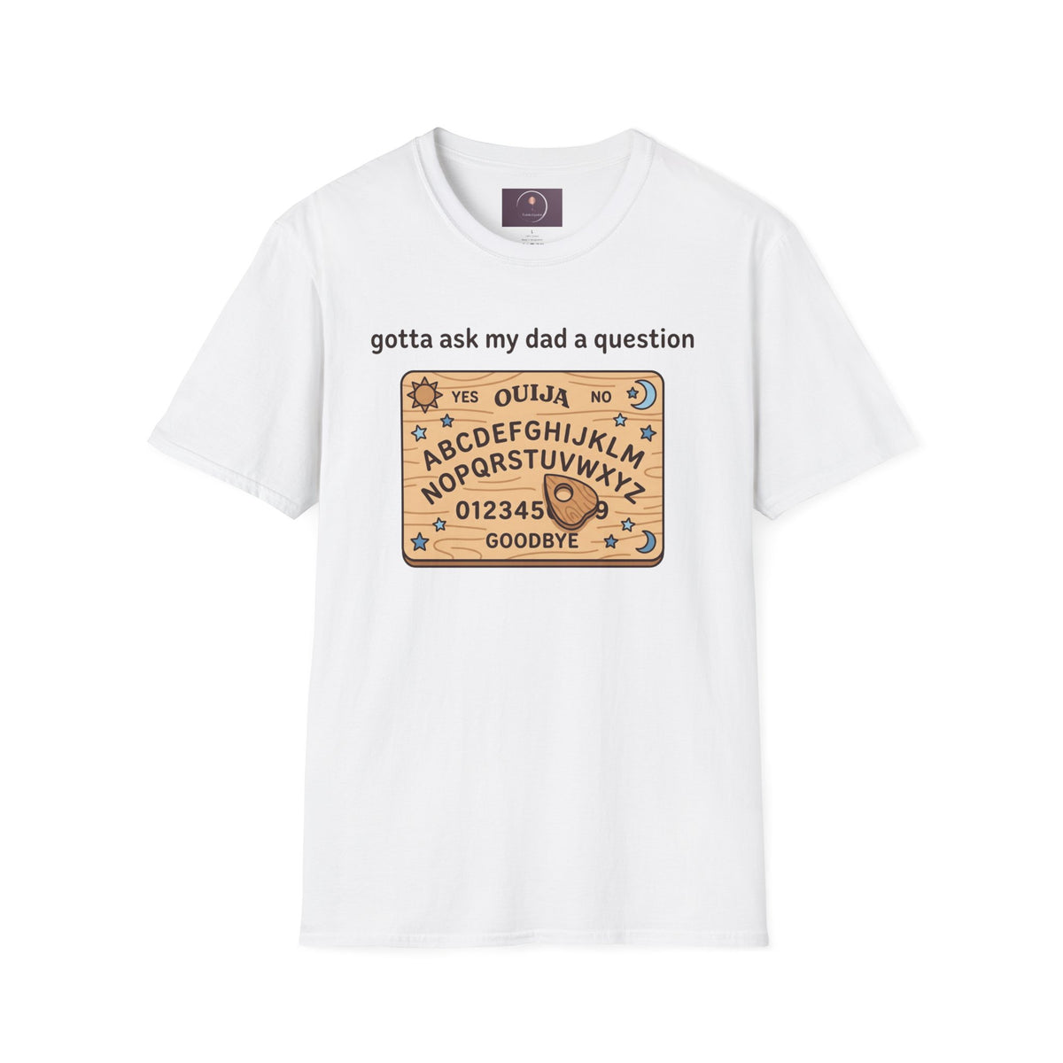 Ouija Board T‑Shirt — "gotta ask my dad a question" Vintage Spirit Board Tee
