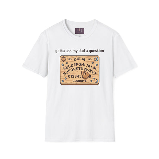 Ouija Board T‑Shirt — "gotta ask my dad a question" Vintage Spirit Board Tee