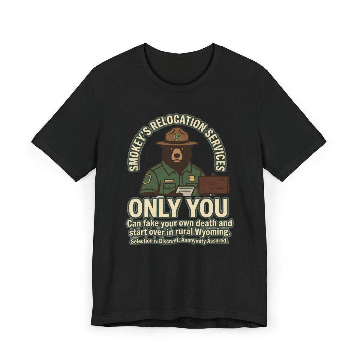 Smokey’s Relocation Services T-Shirt — "Only You Can Take Your Own Death" Funny Forest Ranger Tee
