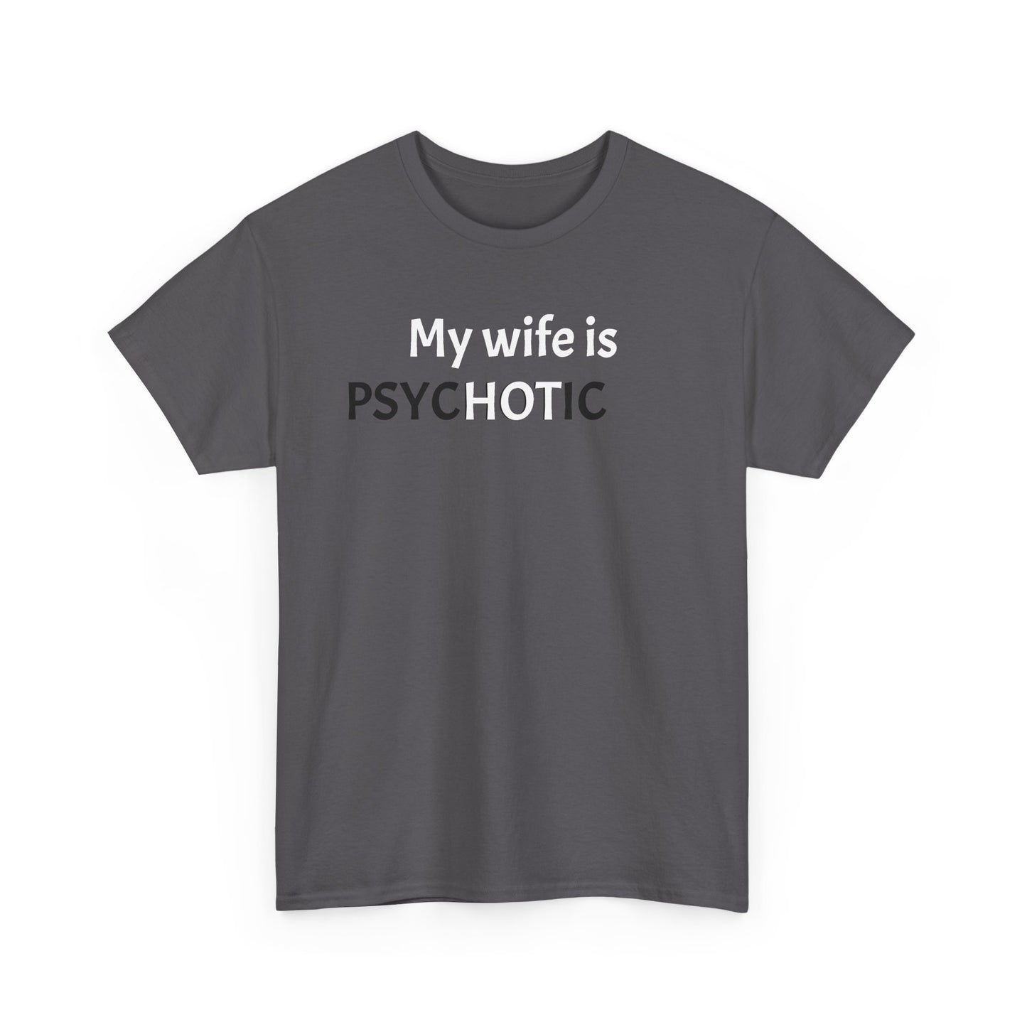 My Wife is Hot (Psychotic) Tee