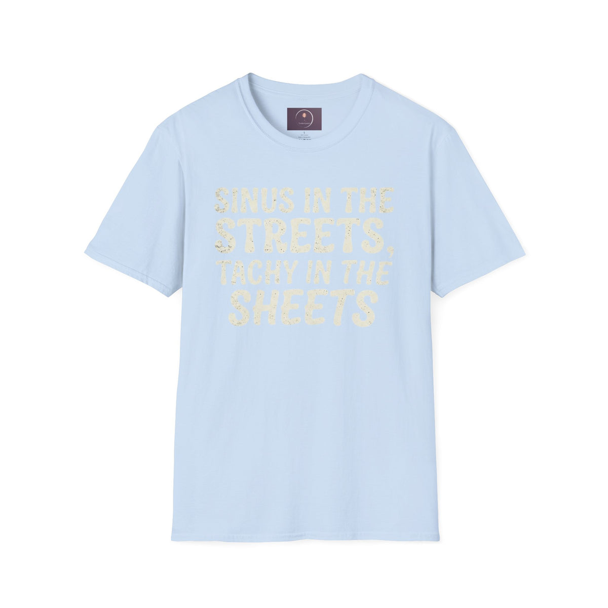 Sinus in the Streets, Tachy in the Sheets T‑Shirt