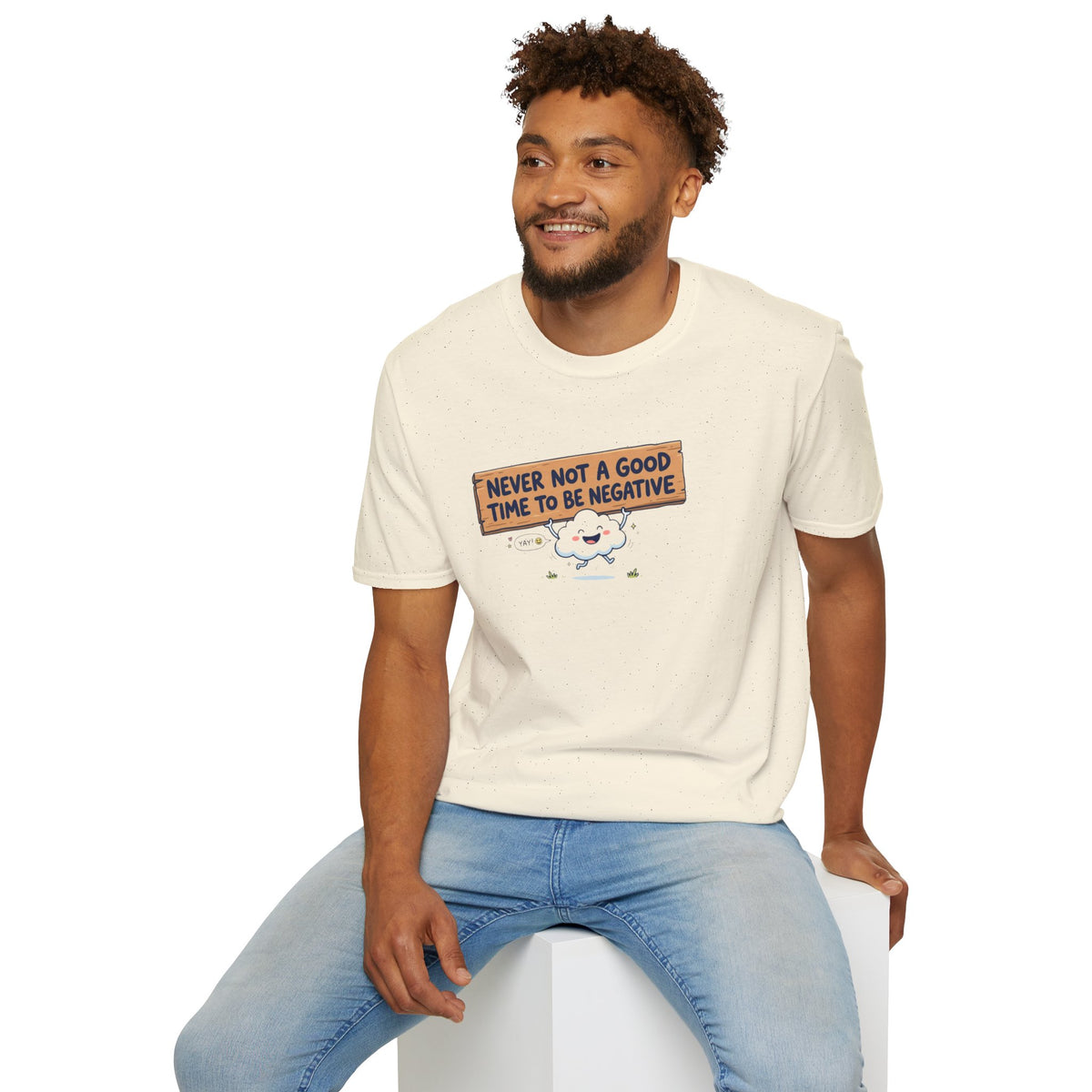 Cute Cloud Tee — "Never Not a Good Time to Be Negative"