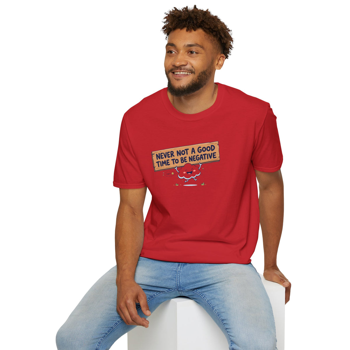 Cute Cloud Tee — "Never Not a Good Time to Be Negative"