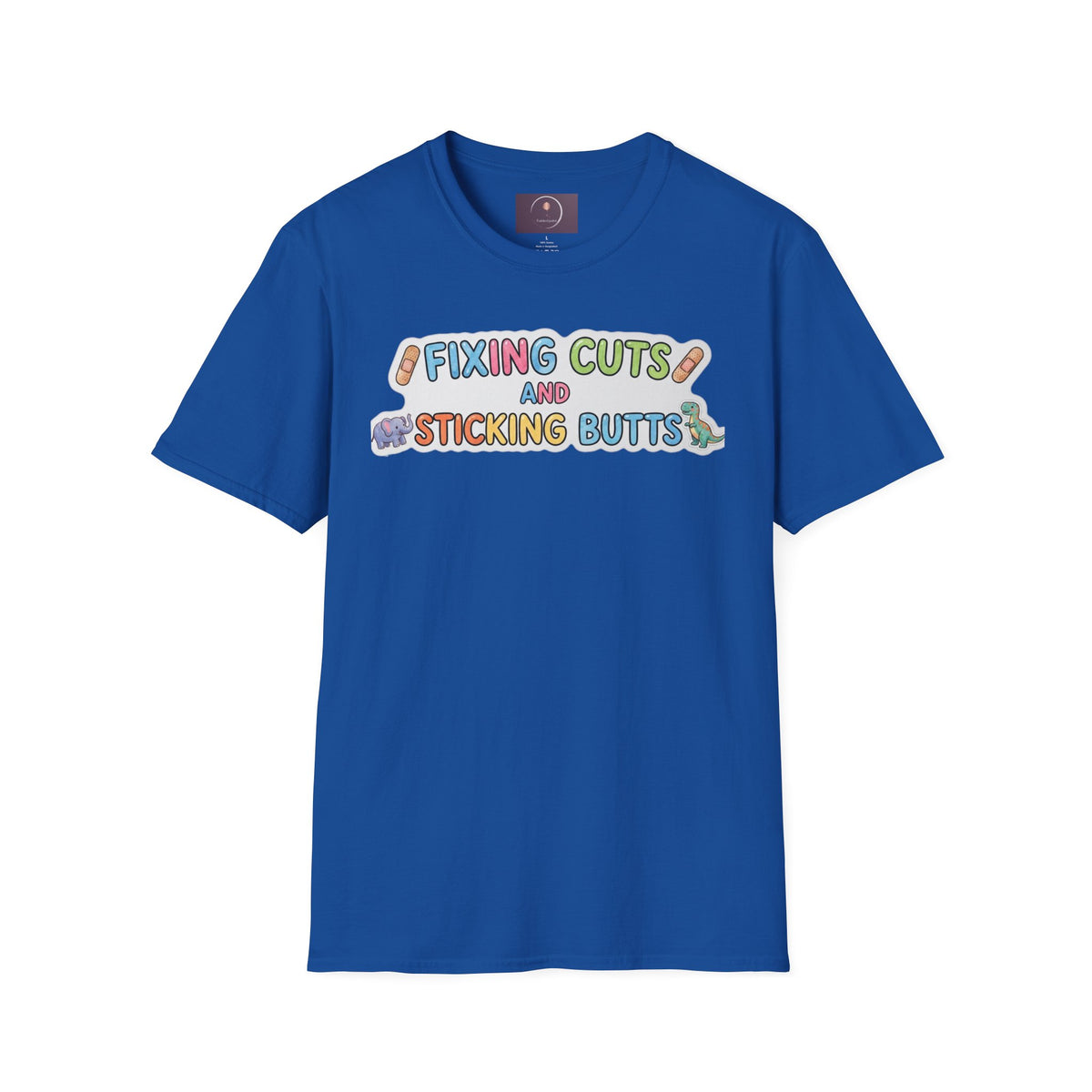 Funny Pediatric Nurse Tee — "Fixing Cuts and Sticking Butts" Kids Care T-Shirt